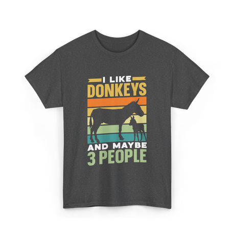 I Like Donkeys Farm Animal Lover T-Shirt - Dark Heather