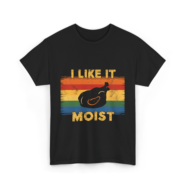 I Like It Moist Thanksgiving T-Shirt - Black