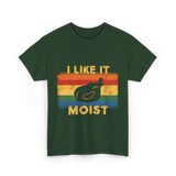 I Like It Moist Thanksgiving T-Shirt - Forest Green