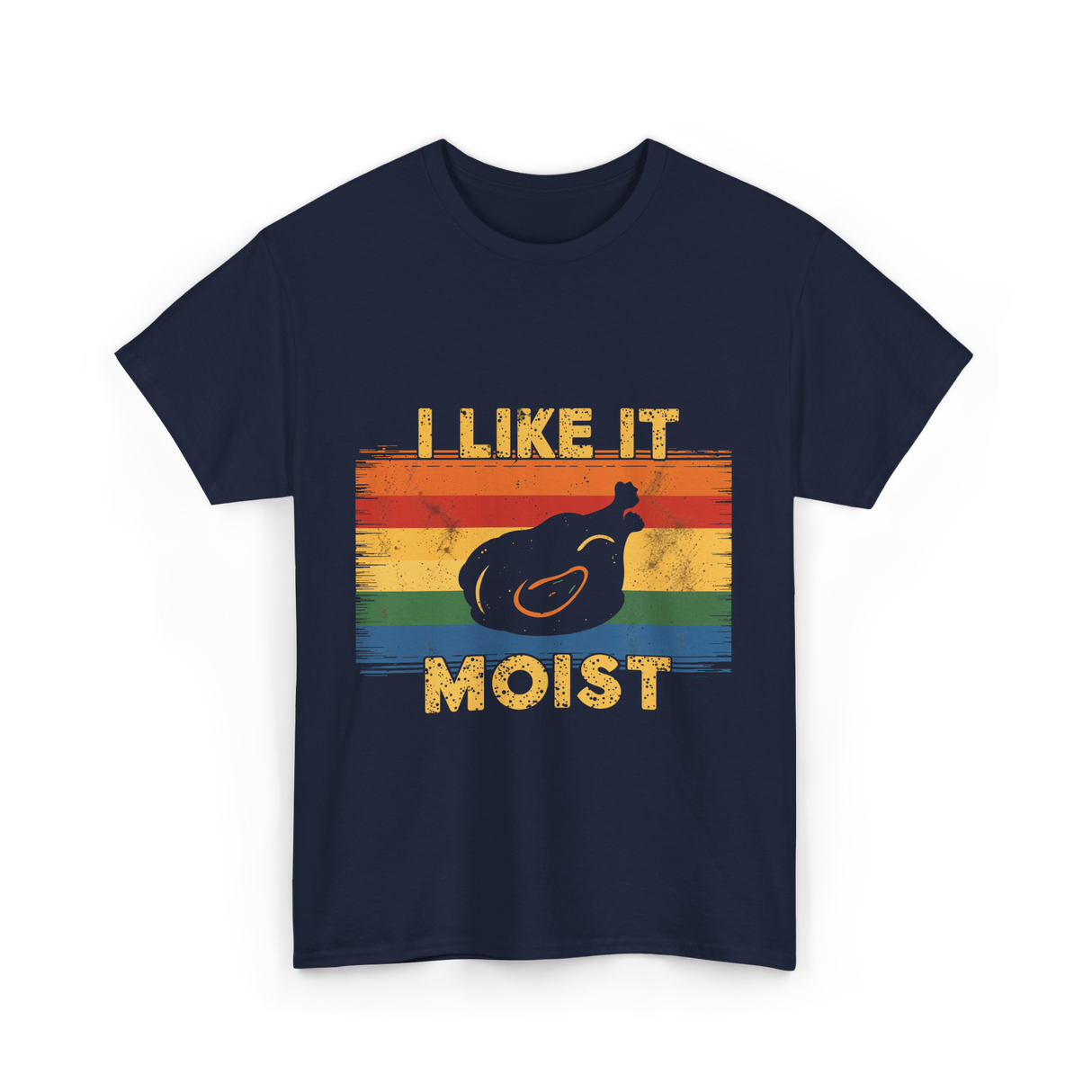 I Like It Moist Thanksgiving T-Shirt - Navy