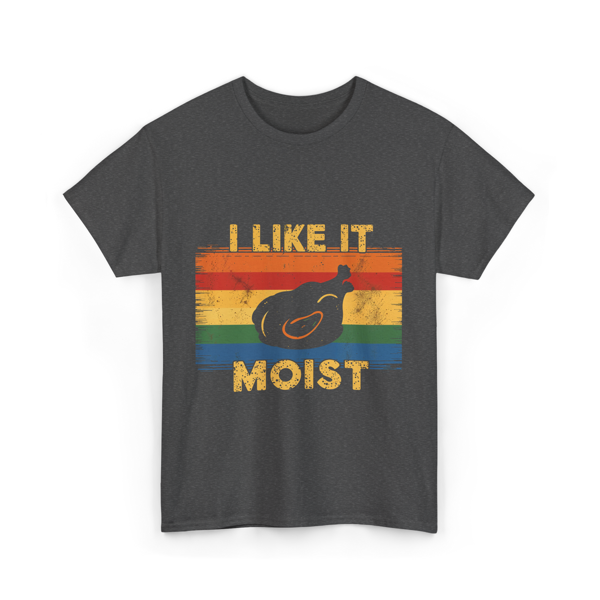 I Like It Moist Thanksgiving T-Shirt - Dark Heather