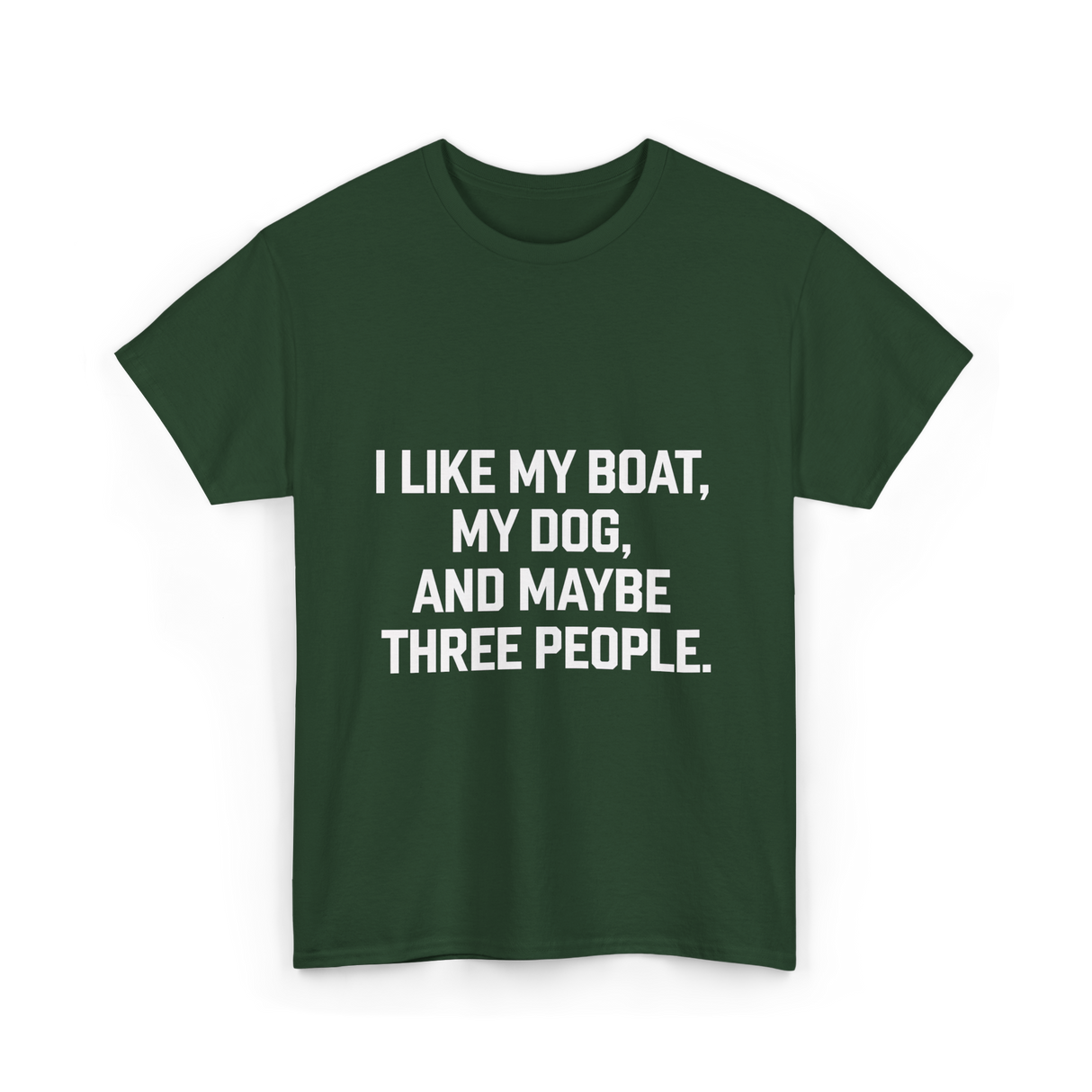 I Like My Boat Boating T-Shirt - Forest Green