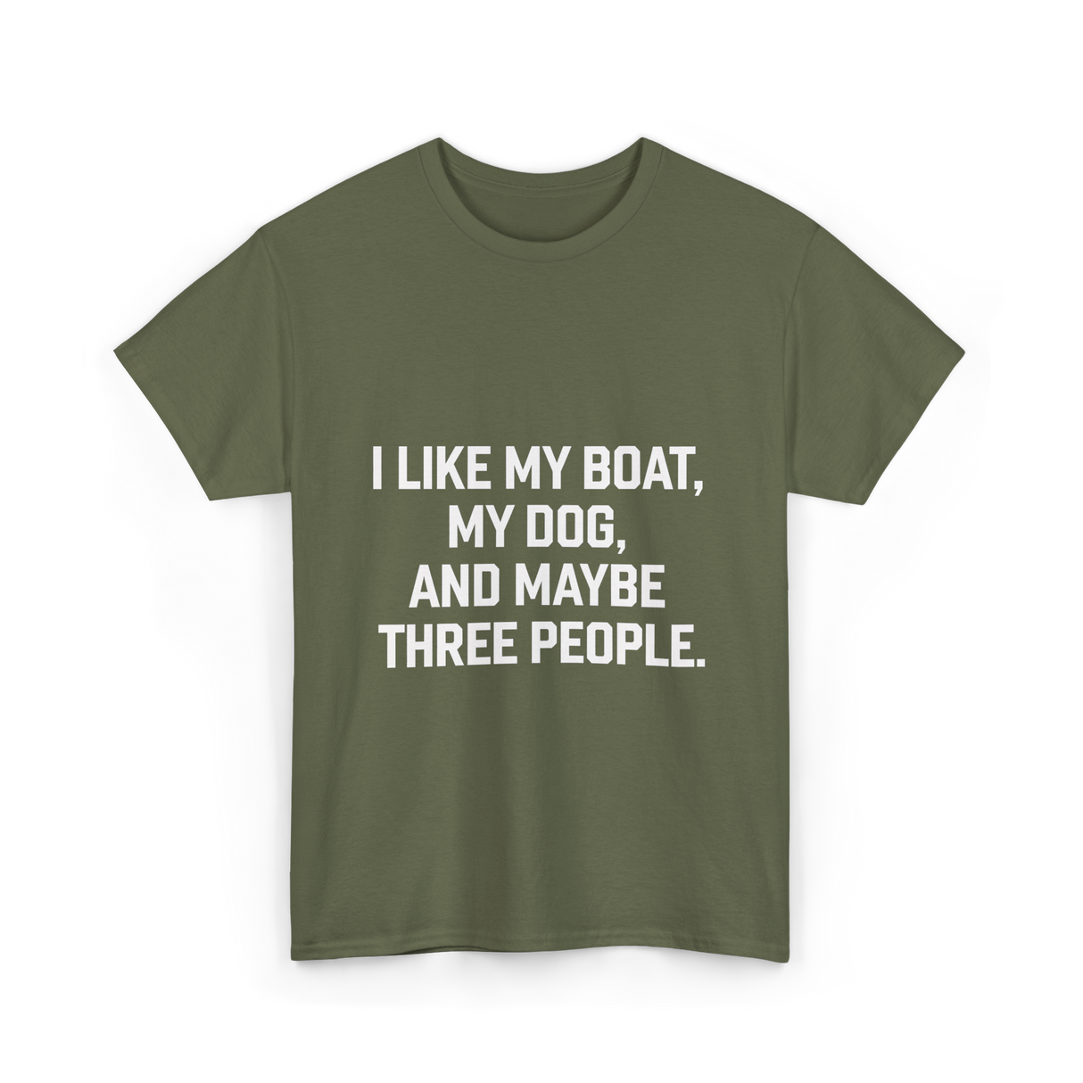 I Like My Boat Boating T-Shirt - Military Green