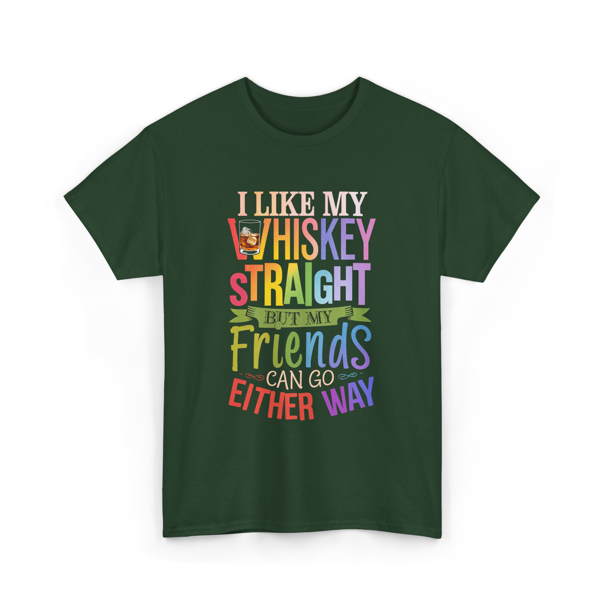 I Like My Whiskey Friends T-Shirt - Forest Green