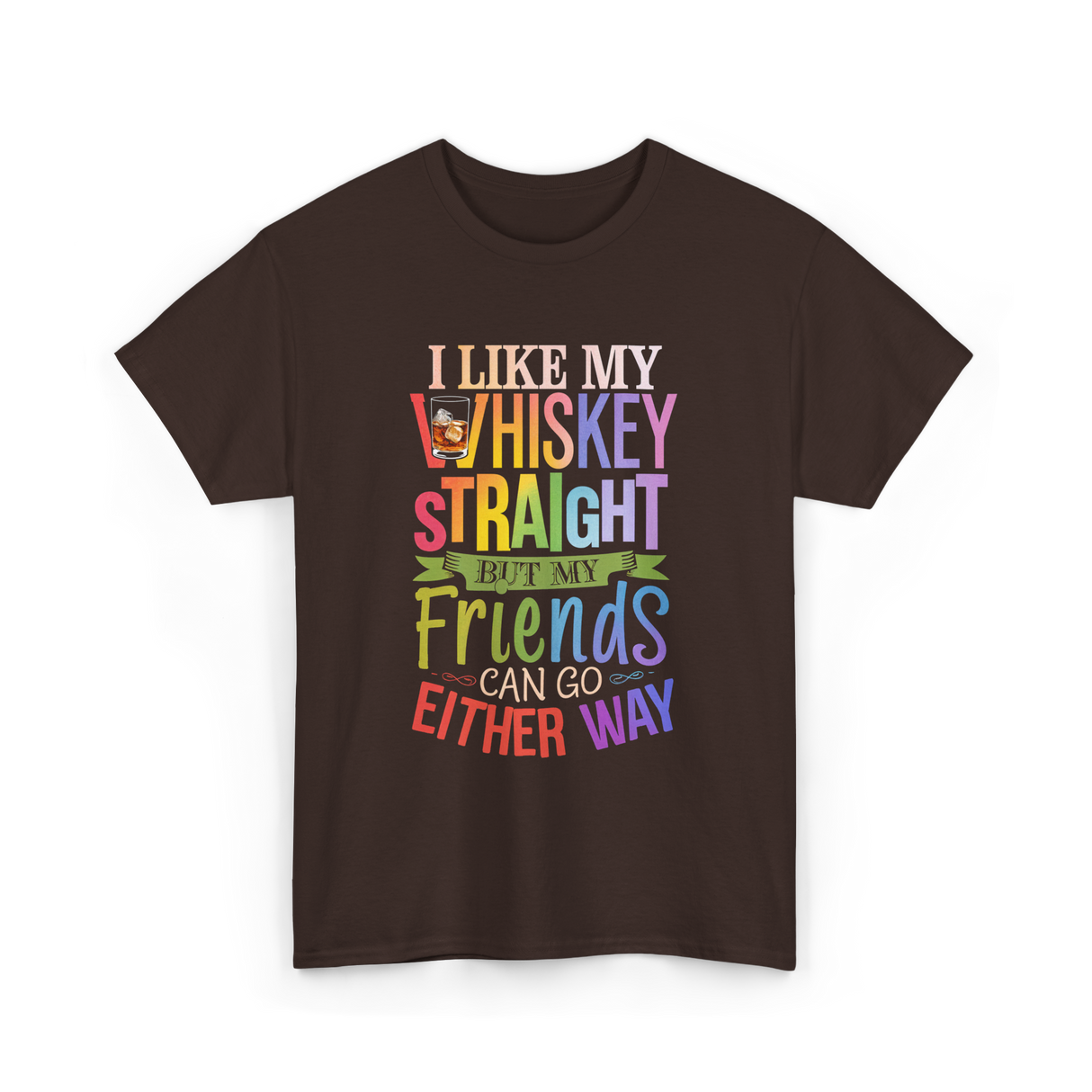 I Like My Whiskey Friends T-Shirt - Dark Chocolate