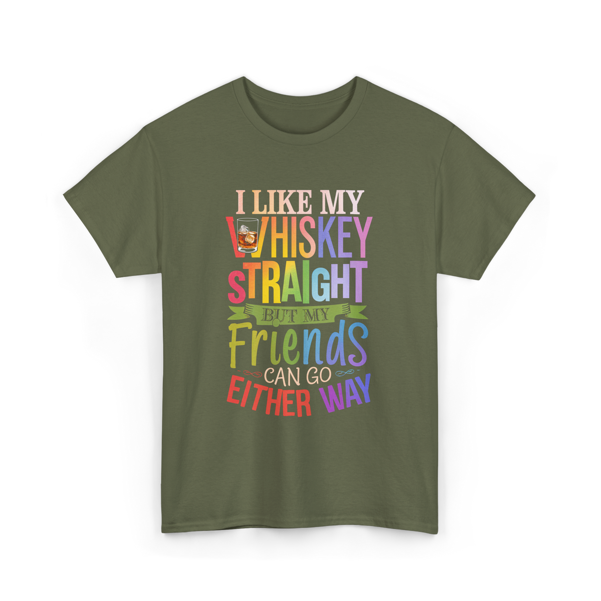 I Like My Whiskey Friends T-Shirt - Military Green