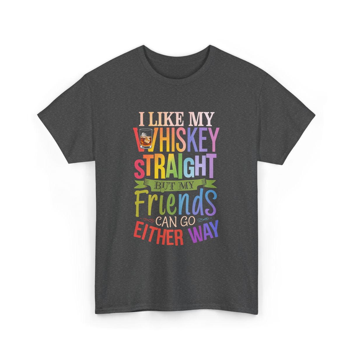 I Like My Whiskey Friends T-Shirt - Dark Heather