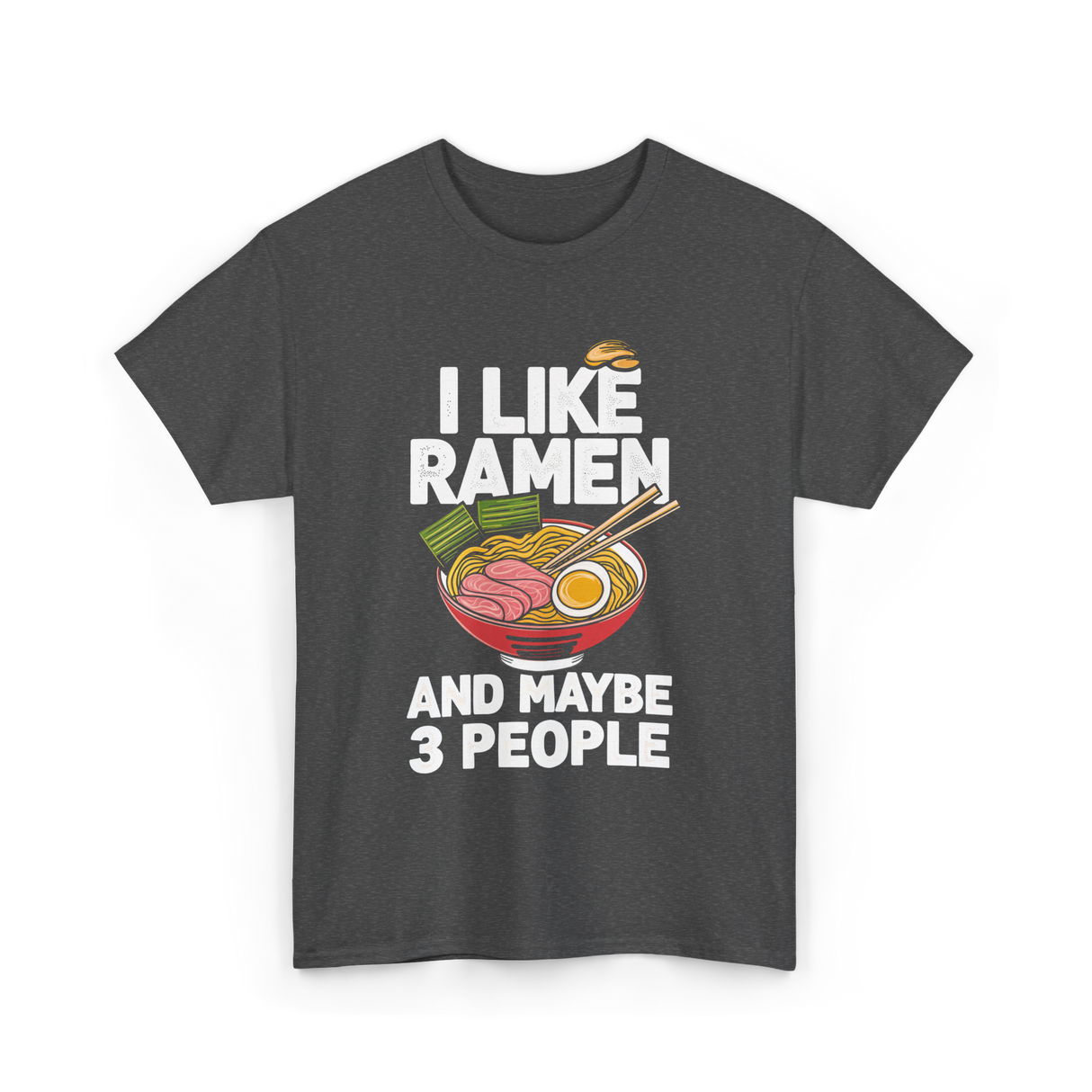 I Like Ramen Ramen Noodles T-Shirt - Dark Heather