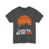 I Like To Be On Top Adventure T-Shirt - Dark Heather