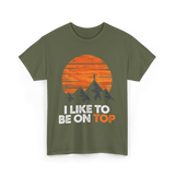 I Like To Be On Top Adventure T-Shirt - Military Green