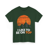 I Like To Be On Top Adventure T-Shirt - Forest Green