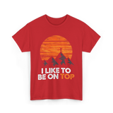 I Like To Be On Top Adventure T-Shirt - Red