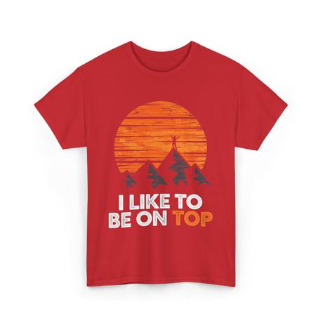 I Like To Be On Top Adventure T-Shirt - Red