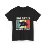 I Like Turtles Turtle Lover T-Shirt - Black