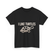 I Like Turtles Turtle T-Shirt - Black