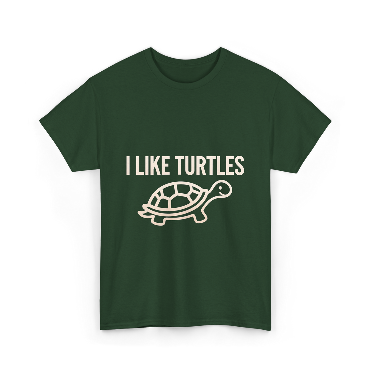 I Like Turtles Turtle T-Shirt - Forest Green