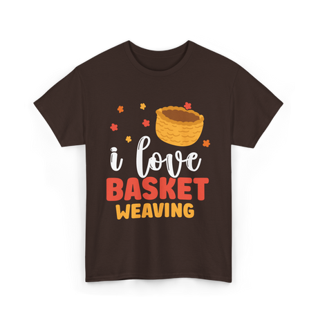 I Love Basket Weaving Basket Weaving T-Shirt - Dark Chocolate