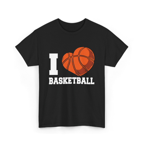 I Love Basketball Basketball Player T-Shirt - Black