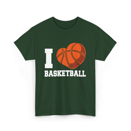 I Love Basketball Basketball Player T-Shirt - Forest Green