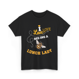 I Love Bee-ing Lunch Lady Bee T-Shirt - Black