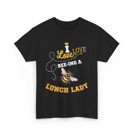 I Love Bee-ing Lunch Lady Bee T-Shirt - Black