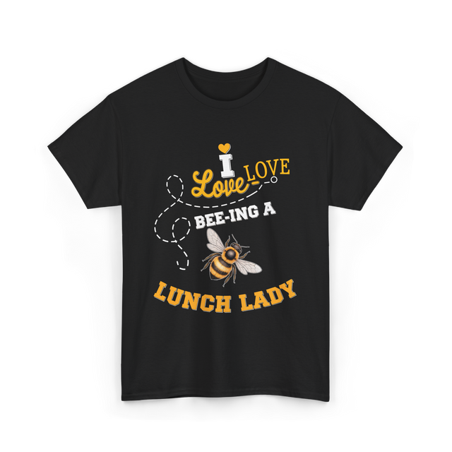 I Love Bee-ing Lunch Lady Bee T-Shirt - Black