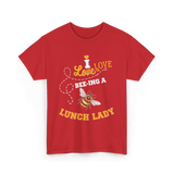 I Love Bee-ing Lunch Lady Bee T-Shirt - Red