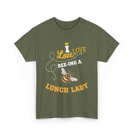 I Love Bee-ing Lunch Lady Bee T-Shirt - Military Green