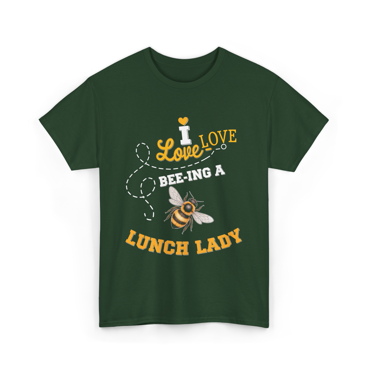 I Love Bee-ing Lunch Lady Bee T-Shirt - Forest Green