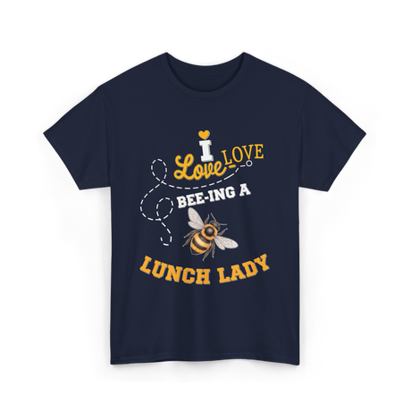 I Love Bee-ing Lunch Lady Bee T-Shirt - Navy