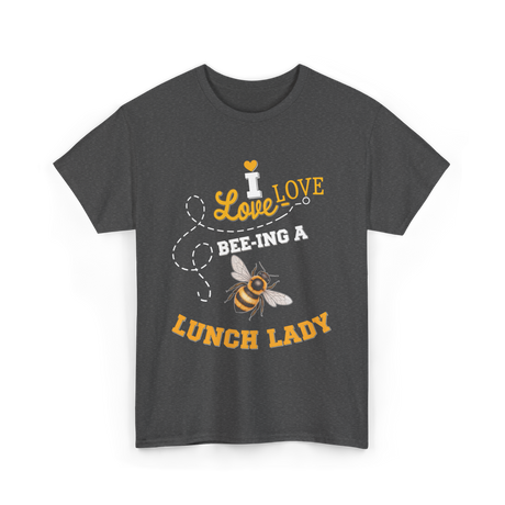 I Love Bee-ing Lunch Lady Bee T-Shirt - Dark Heather