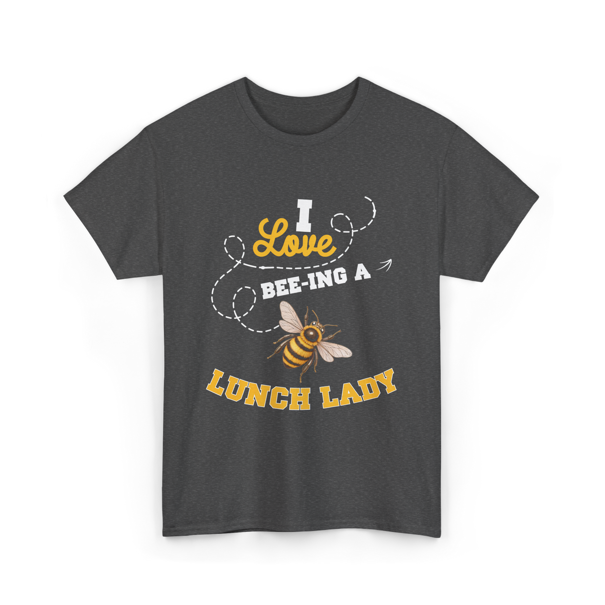 I Love Beeing A Lunch Lady T-Shirt - Dark Heather