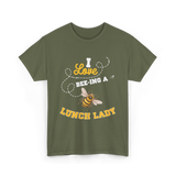 I Love Beeing A Lunch Lady T-Shirt - Military Green