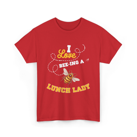 I Love Beeing A Lunch Lady T-Shirt - Red