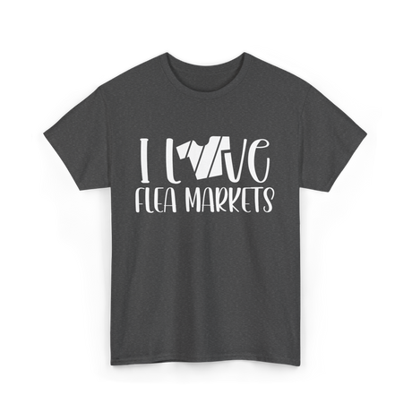 I Love Flea Markets Flea Market T-Shirt - Dark Heather