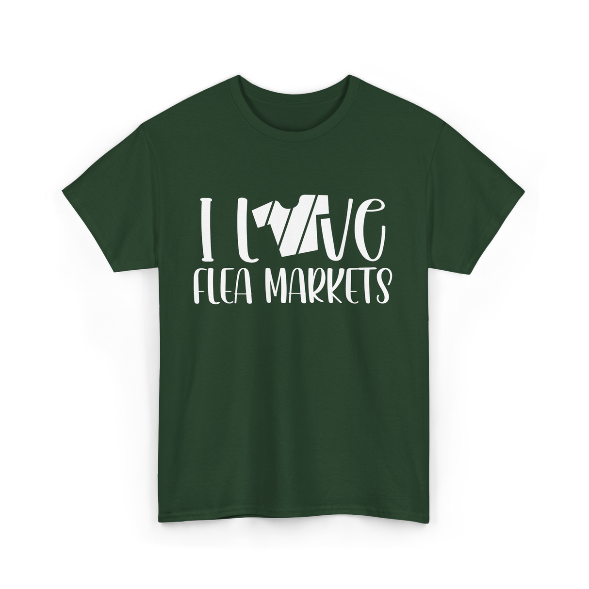 I Love Flea Markets Flea Market T-Shirt - Forest Green