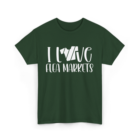 I Love Flea Markets Flea Market T-Shirt - Forest Green