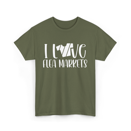 I Love Flea Markets Flea Market T-Shirt - Military Green