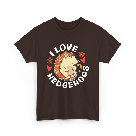 I Love Hedgehogs Hedgehog Animal T-Shirt - Dark Chocolate