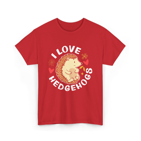 I Love Hedgehogs Hedgehog Animal T-Shirt - Red