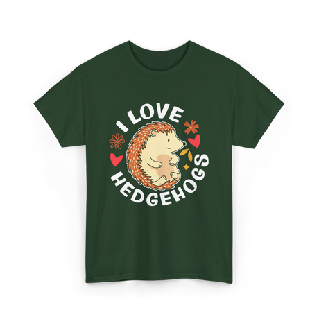 I Love Hedgehogs Hedgehog Animal T-Shirt - Forest Green