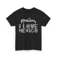 I Love Mexico Mexican Pride T-Shirt - Black