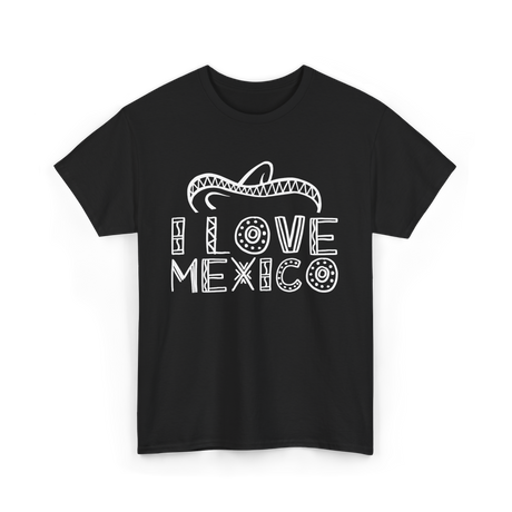 I Love Mexico Mexican Pride T-Shirt - Black