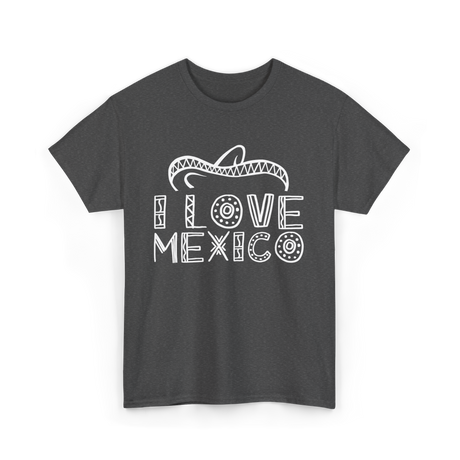 I Love Mexico Mexican Pride T-Shirt - Dark Heather