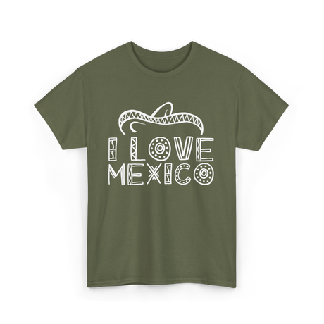 I Love Mexico Mexican Pride T-Shirt - Military Green