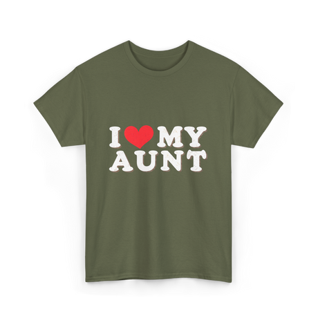 I Love My Aunt T-Shirt - Military Green