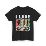 I Love My E-Bike Cycling Electric Rider T-Shirt - Black