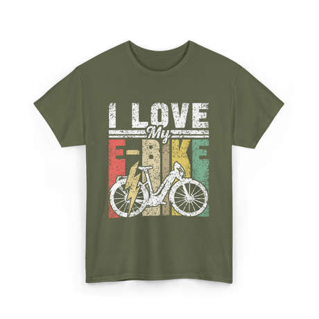 I Love My E-Bike Cycling Electric Rider T-Shirt - Military Green