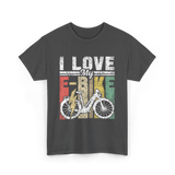 I Love My E-Bike Cycling Electric Rider T-Shirt - Dark Heather