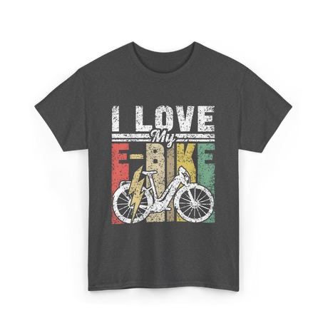 I Love My E-Bike Cycling Electric Rider T-Shirt - Dark Heather